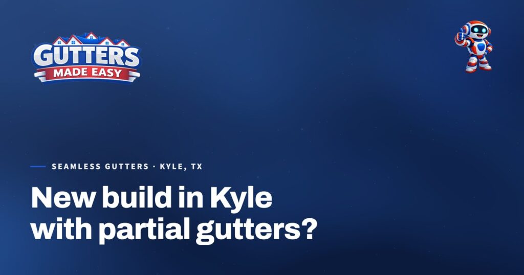 Gutters Made Easy social card: New build in Kyle with partial gutters?