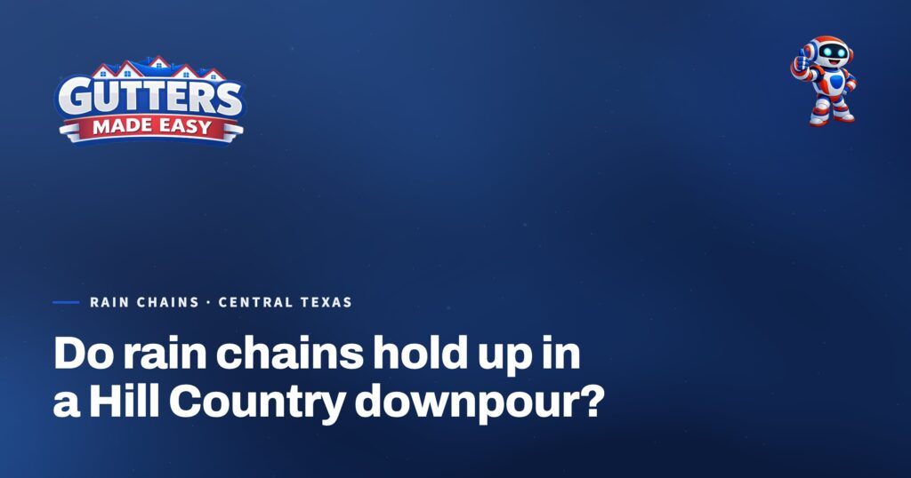 Gutters Made Easy social card: Do rain chains hold up in a Hill Country downpour?
